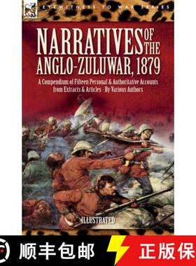 【3-4周达】Narratives of the Anglo-Zulu War, 1879: A Compendium of Fifteen Personal and Authoritative... [9781916535657]