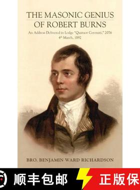 预订 The Masonic Genius of Robert Burns: An Address Delivered in Lodge Quatuor Coronati, 2076, 4th Ma... [9781633916722]