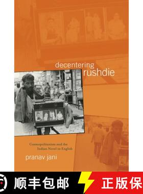 【3-4周达】Decentering Rushdie: Cosmopolitanism and the Indian Novel in English [9780814257302]