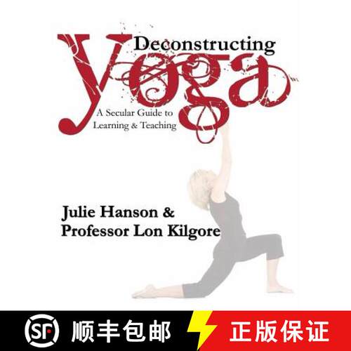 【3-4周达】Deconstructing Yoga: A Secular Guide to Learning & Teaching [9780692348130]