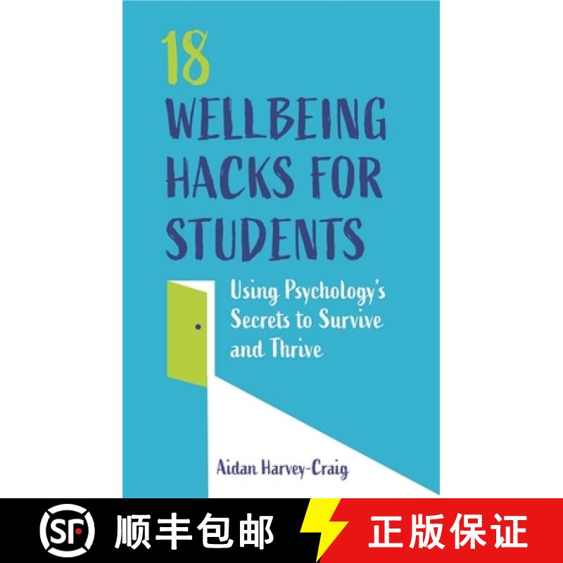 【3-4周达】18 Wellbeing Hacks for Students: Using Psychology's Secrets to Survive and Thrive [9781787752801]