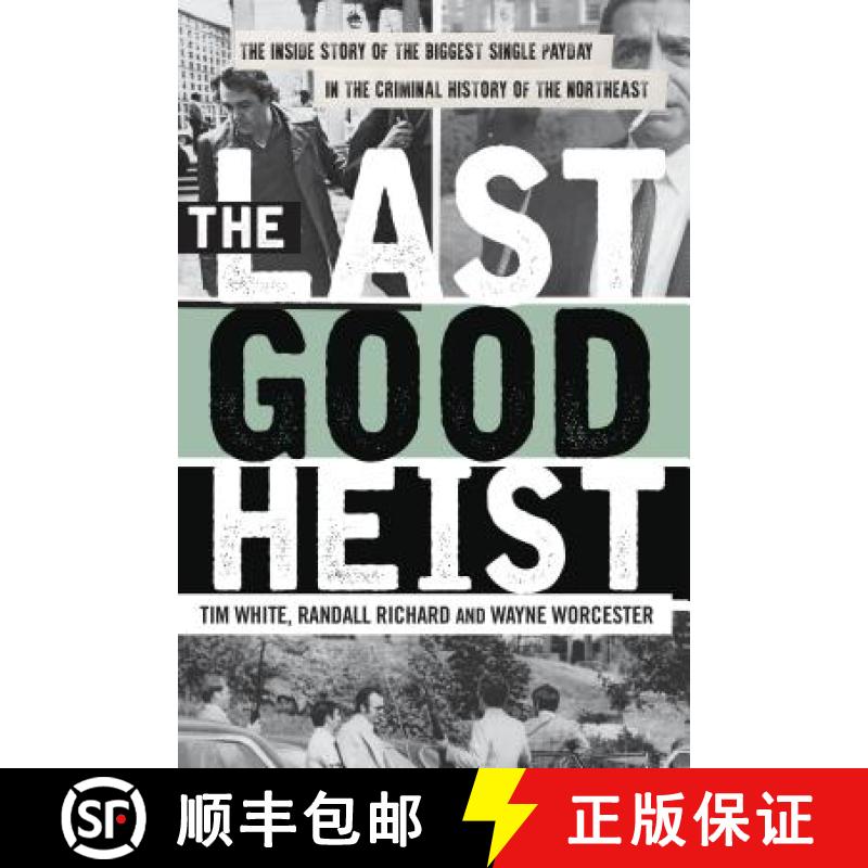 【3-4周达】The Last Good Heist : The Inside Story of The Biggest Single Payday in the Criminal Histor... [9781493009596]