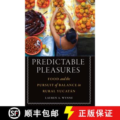 【3-4周达】Predictable Pleasures: Food and the Pursuit of Balance in Rural Yucatán [9781496201317]