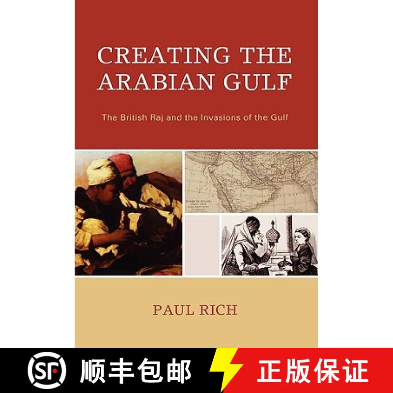 预订 Creating the Arabian Gulf : The British Raj and the Invasions of the Gulf [9780739127049]