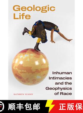 【3-4周达】Geologic Life: Inhuman Intimacies and the Geophysics of Race [9781478026075]
