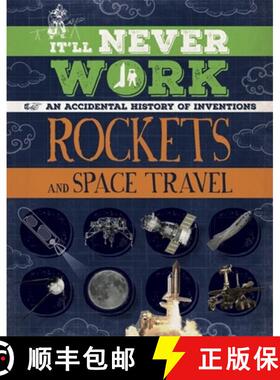 【3-4周达】It'll Never Work: Rockets and Space Travel: An Accidental History of Inventions [9781445150277]