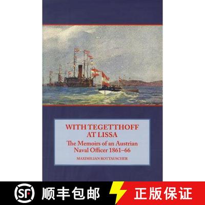 【3-4周达】With Tegetthoff at Lissa: The Memoirs of an Austrian Naval Officer 1861-66 [9781906033705]