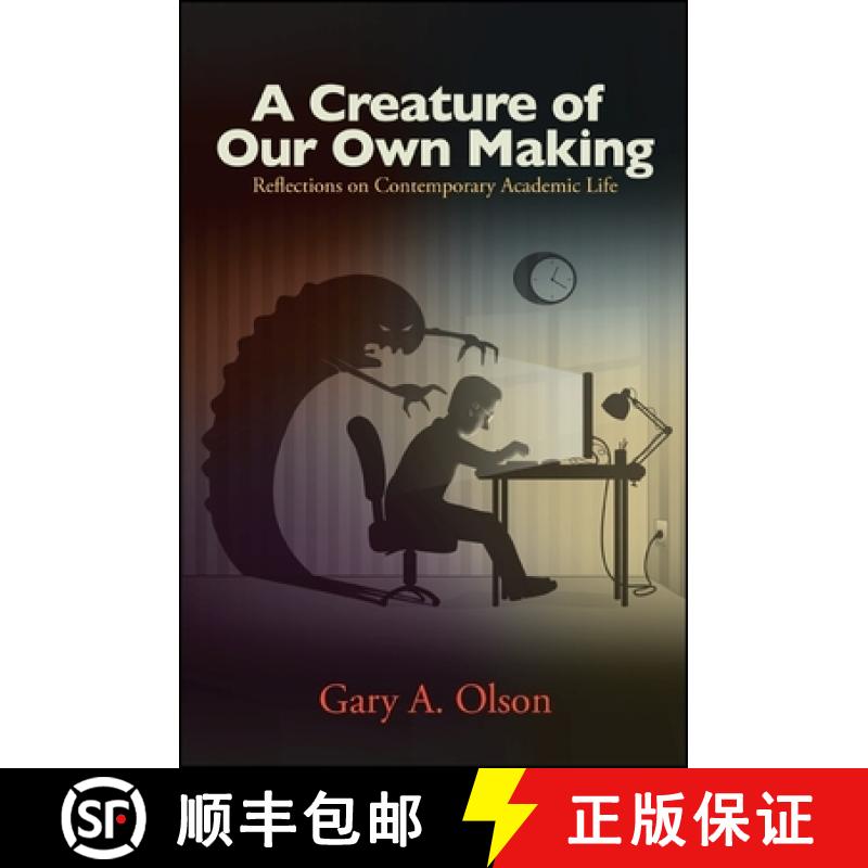 【3-4周达】A Creature of Our Own Making: Reflections on Contemporary Academic Life [9781438445786]