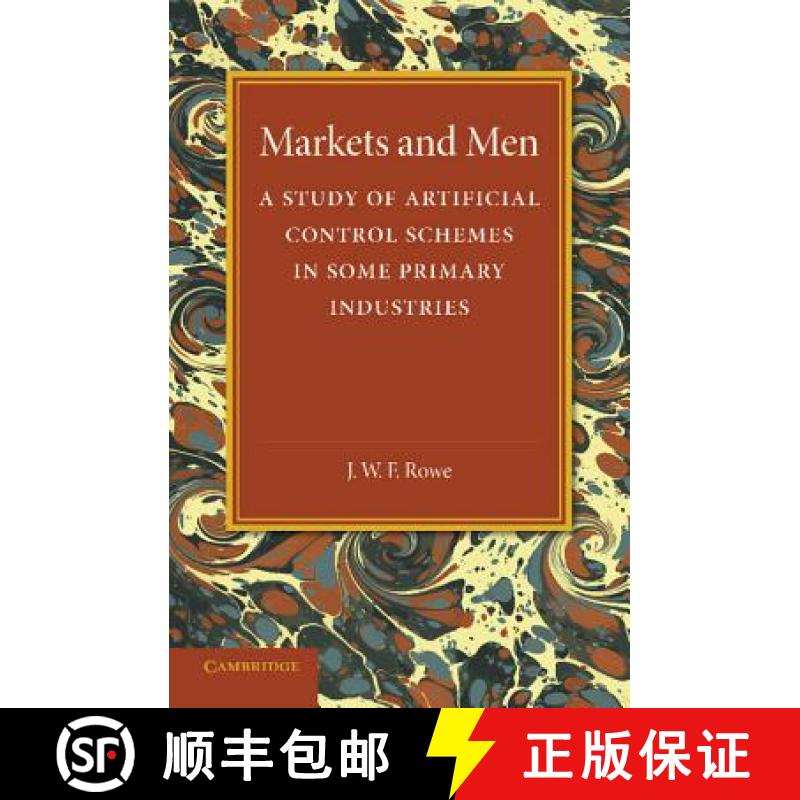 【3-4周达】Markets and Men: A Study of Artificial Control Schemes in Some Primary Industries [9781107675001]