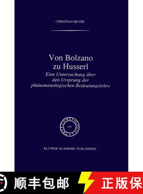 【3-4周达】Von Bolzano zu Husserl : Eine Untersuchung über den Ursprung der phänomenologischen Bede... [9780792340508]