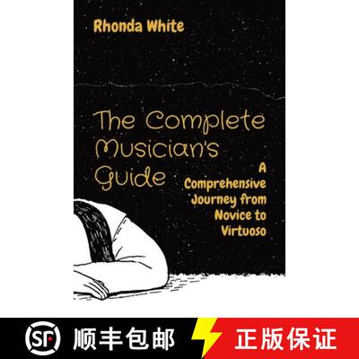 【3-4周达】The Complete Musician's Guide: A Comprehensive Journey from Novice to Virtuoso [9798868930591]