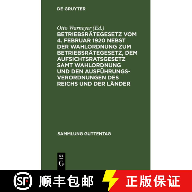 【3-4周达】Betriebsrategesetz Vom 4. Februar 1920 Nebst Der Wahlordnung Zum Betriebsrategesetz, Dem A... [9783111253800]