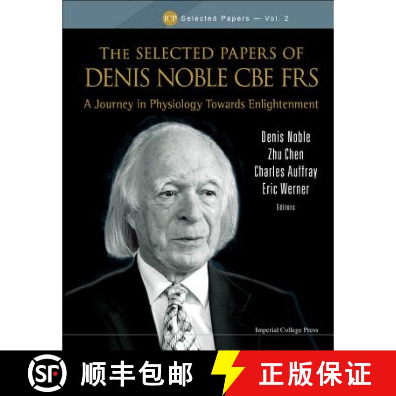 【3-4周达】Selected Papers Of Denis Noble Cbe Frs, The: A Journey In Physiology Towards Enlightenment [9781848168428]