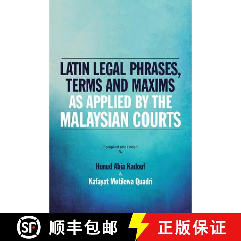 【3-4周达】Latin Legal Phrases, Terms and Maxims as Applied by the Malaysian Courts [9781482881202]