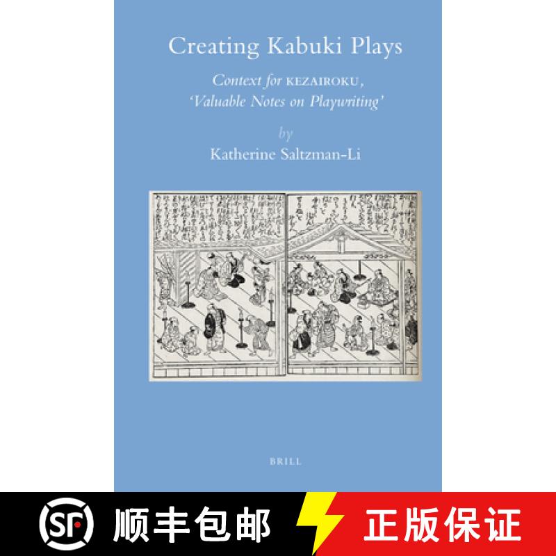 【3-4周达】Creating Kabuki Plays: Context for Kezairoku, valuable Notes on Playwriting [9789004121157]