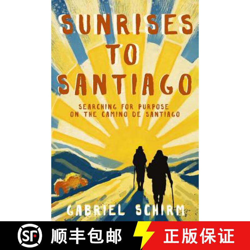 预订 Sunrises to Santiago: Searching for Purpose on the Camino de Santiago [9780986122415]