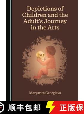 预订 Depictions of Children and the Adultâ (Tm)S Journey in the Arts [9781527500235]
