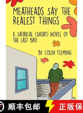 【3-4周达】Meatheads Say the Realest Things: A Satirical (Short) Novel of the Last Bro [9781735601625]