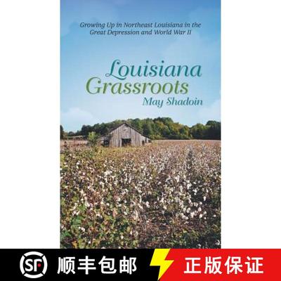 【3-4周达】Louisiana Grassroots: Growing Up in Northeast Louisiana in the Great Depression and World ... [9781489701466]