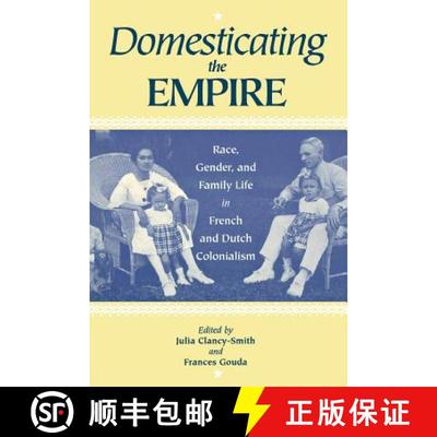 预订 Domesticating the Empire – Race, Gender, and Family Life in French and Dutch Colonialism [9780813917818]