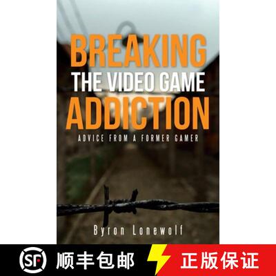 【3-4周达】Breaking the Video Game Addiction: Advice from a former gamer [9781490882741]