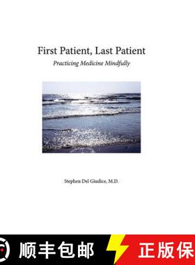 预订 First Patient, Last Patient: Practicing Medicine Mindfully [9780989670272]