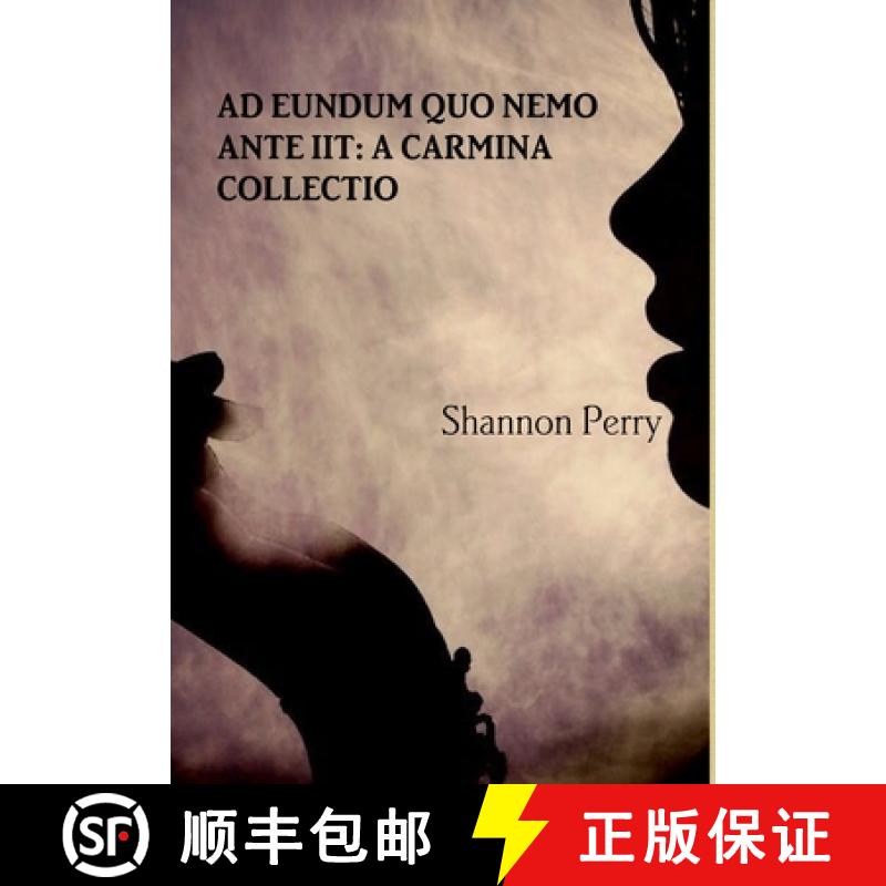 【2-3周达】Ad Eundum Quo Nemo Ante iit: A Carmina Collectio [9781326666453]