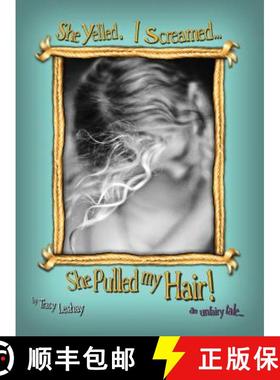 【3-4周达】She Yelled. I Screamed...She Pulled my Hair!: an unfairy tale [9780989998833]