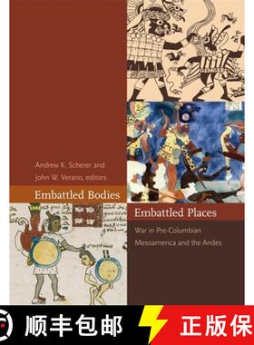 【3-4周达】Embattled Bodies, Embattled Places - War in Pre-Columbian Mesoamerica and the Andes: War i... [9780884023951]