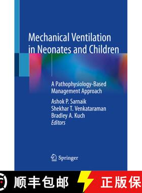 【3-4周达】Mechanical Ventilation in Neonates and Children: A Pathophysiology-Based Management Approach [9783030837372]