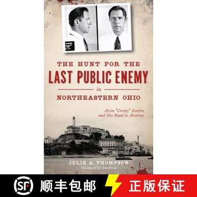 【3-4周达】The Hunt for the Last Public Enemy in Northeastern Ohio: Alvin creepy Karpis and His Road ... [9781540238467]