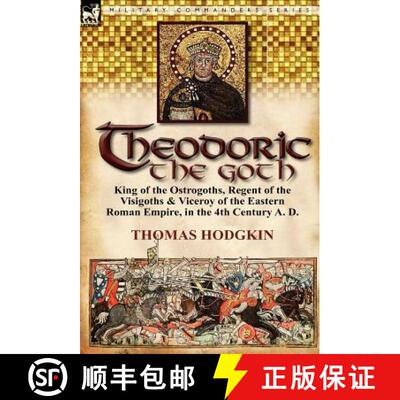 【3-4周达】精装 Theodoric the Goth: King of the Ostrogoths, Regent of the Visigoths & Viceroy of the ... [9780857067357]