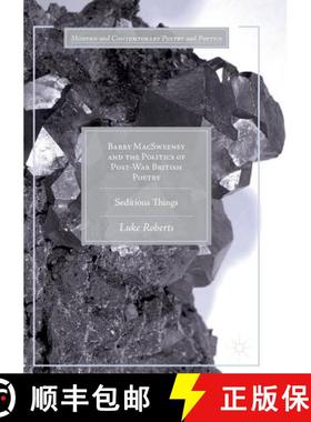 【3-4周达】Barry MacSweeney and the Politics of Post-War British Poetry : Seditious Things [9783319834078]