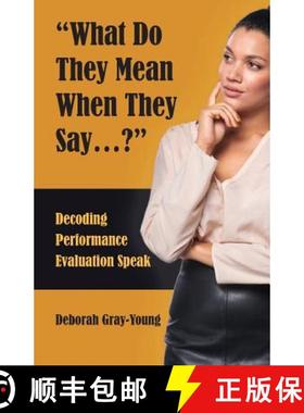 预订 What Do They Mean When They Say...: Decoding Performance Evaluation Speak [9780692963029]
