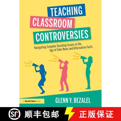 【3-4周达】Teaching Classroom Controversies: Navigating Complex Teaching Issues in the Age of Fake Ne... [9781032287331]