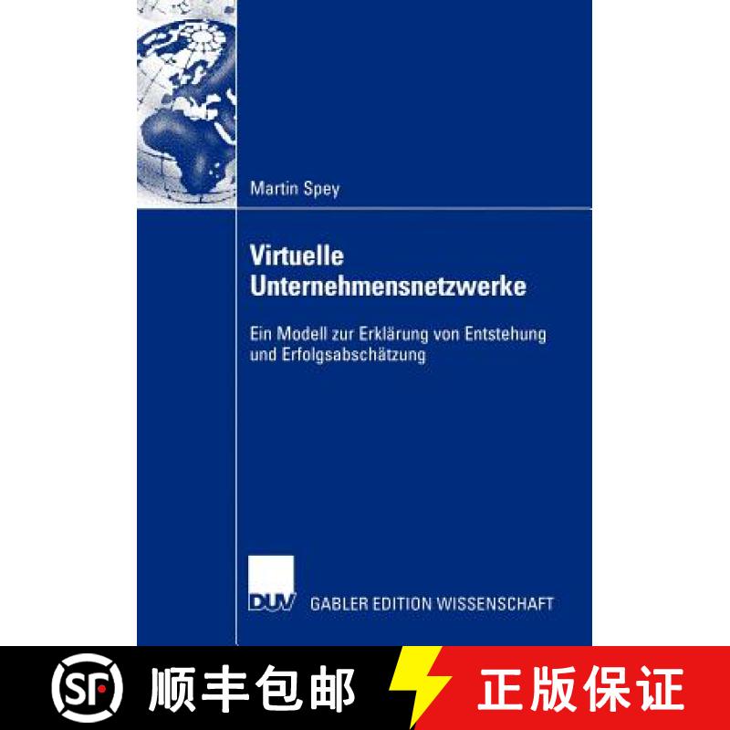 【3-4周达】Virtuelle Unternehmensnetzwerke : Ein Modell zur Erklärung von Entstehung und Erfolgsabsc... [9783835001138]