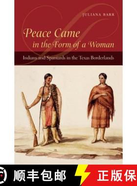 预订 Peace Came in the Form of a Woman: Indians and Spaniards in the Texas Borderlands [9780807857908]