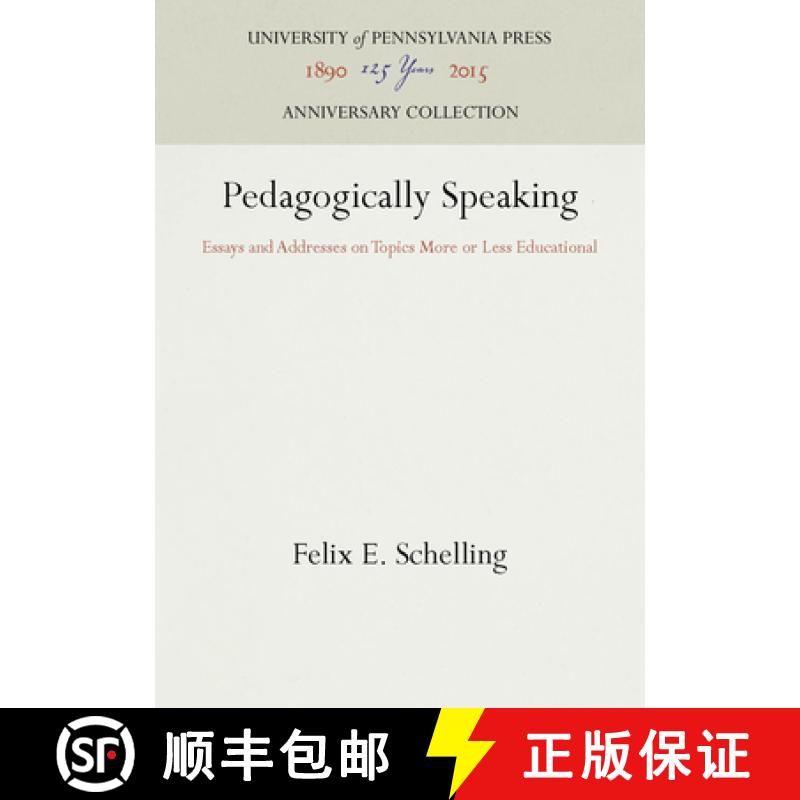 【3-4周达】Pedagogically Speaking : Essays and Addresses on Topics More or Less Educational [9781512806519]