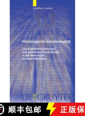 【3-4周达】Nibelungische Intertextualitat: Generationenbeziehungen Und Genealogische Strukturen in De... [9783110221411]