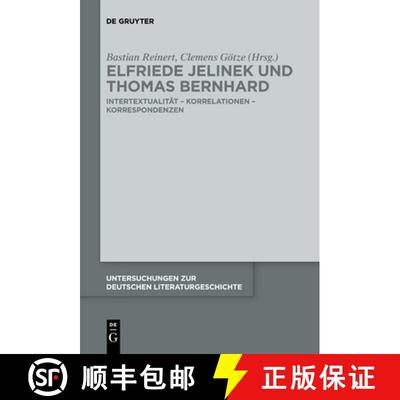 【3-4周达】Elfriede Jelinek Und Thomas Bernhard: Intertextualitat - Korrelationen - Korrespondenzen [9783110736724]