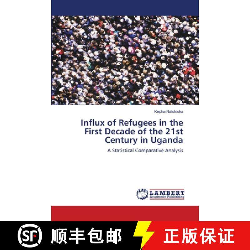 预订 Influx of Refugees in the First Decade of the 21st Century in Uganda [9783659131691]