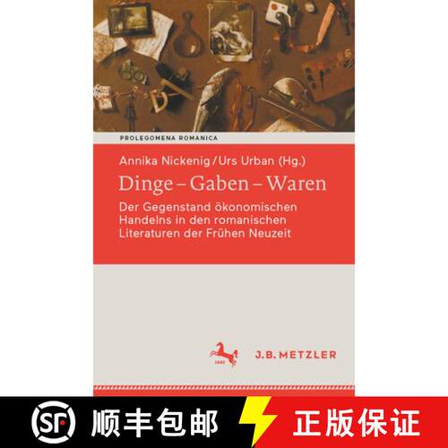 【3-4周达】Dinge - Gaben - Waren : Der Gegenstand ökonomischen Handelns in den romanischen Literatur... [9783662640180]