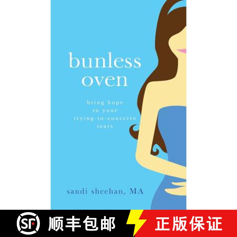 【3-4周达】Bunless Oven: Bring Hope To Your Trying-To-Conceive Tears [9780984804375]
