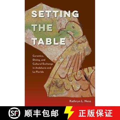 预订 Setting the Table – Ceramics, Dining, and Cultural Exchange in Andalucía and La Florida [9781683400042]