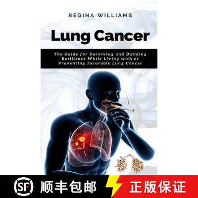 【3-4周达】Lung Cancer: The Guide for Surviving and Building Resilience While Living with or Preventi... [9781637502464]