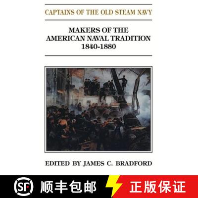 【3-4周达】Captains of the Old Steam Navy : Makers of the American Naval Tradition 1840-1880 [9781591140542]