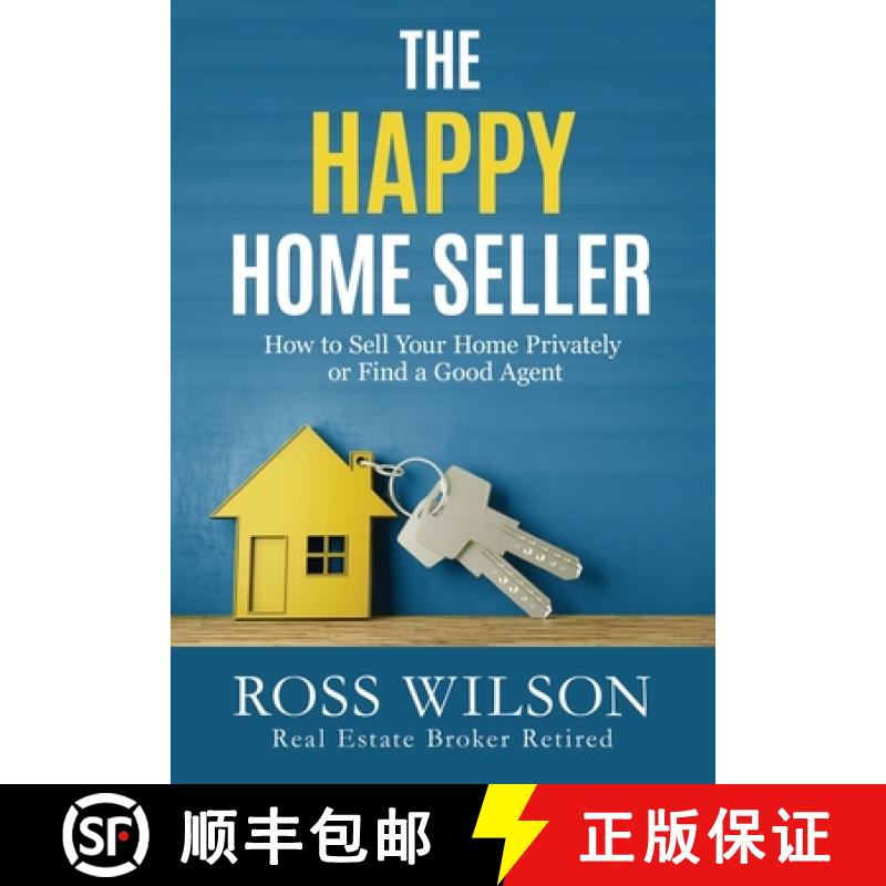 【3-4周达】The Happy Home Seller: How to Sell Your Home Privately or Hire a Good Agent [9780993600920]