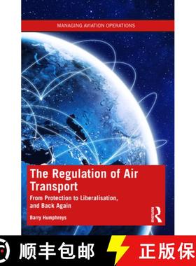 【3-4周达】The Regulation of Air Transport: From Protection to Liberalisation, and Back Again [9781138327986]