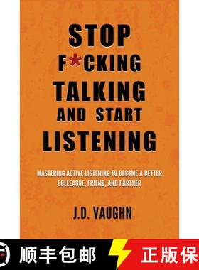预订 Stop F*cking Talking and Start Listening: Mastering Active Listening to Become a Better Colleagu... [9781967398034]