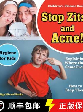 【3-4周达】Stop Zits and Acne! Explaining Where They Come from - How to Stop Them - Hygiene for Kids ... [9781683239925]